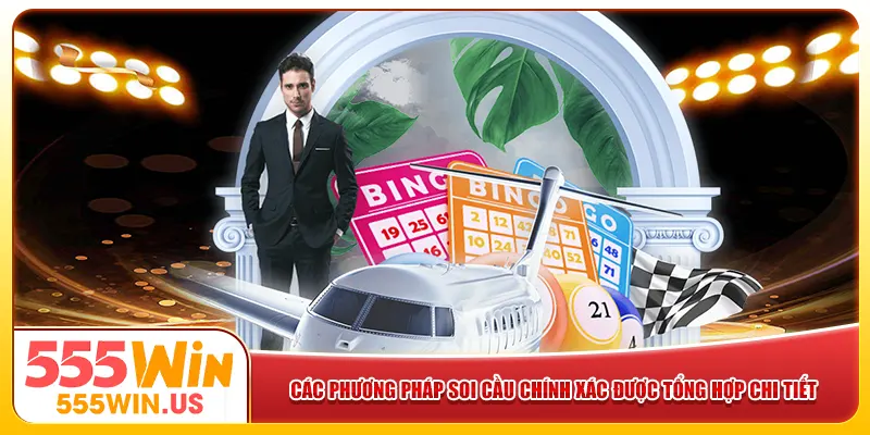 Các phương pháp soi cầu chính xác được tổng hợp chi tiết Các phương pháp soi cầu chính xác được tổng hợp chi tiết