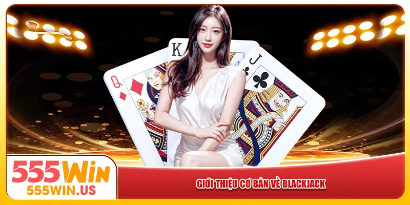 Giới thiệu cơ bản về Blackjack
