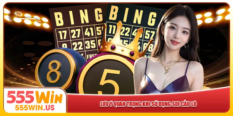 Lưu ý quan trọng khi sử dụng soi cầu lô Lưu ý quan trọng khi sử dụng soi cầu lô