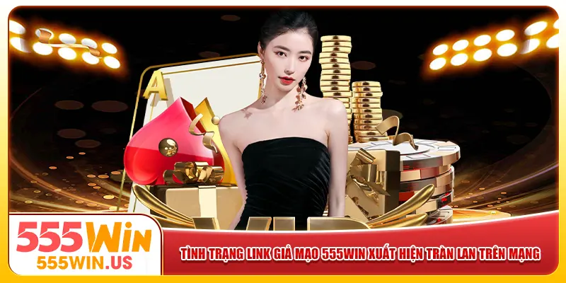 Tình trạng link giả mạo 555win xuất hiện tràn lan trên mạng Tình trạng link giả mạo 555win xuất hiện tràn lan trên mạng